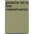 Pistache fait la fete netwerkversie