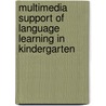 Multimedia support of language learning in Kindergarten door E. Segers