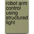 Robot arm control using structured light