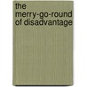The Merry-Go-Round of Disadvantage door D. de Ruiter