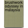 Brushwork Odyssey in Malaysia door Embassy of Malaysia