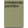 Onbekende Pareltjes by K.W.M. Nieuwendijk