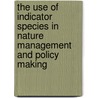 The use of indicator species in nature management and policy making door D. Maes