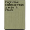 Longitudinal studies of visual attention in infants door P.R. Butcher