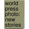 World Press Photo: New Stories by Stichting World Press Photo