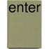 Enter