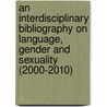 An interdisciplinary bibliography on language, gender and sexuality (2000-2010) door Heiko Motschenbacher