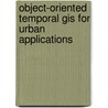 Object-oriented Temporal Gis For Urban Applications door A. Raza