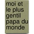 Moi et le plus gentil papa du monde