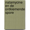 Natamycine en de ontkiemende spore by M.R. van Leeuwen