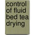 Control of fluid bed tea drying