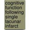 Cognitive function following single lacunar infarct by M.J.E. van Zandvoort