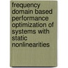 Frequency domain based performance optimization of systems with static nonlinearities door D.J. Rijlaarsdam
