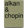 Alkan & Chopin door V. Schlepp