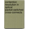 Contention resolution in optical packet-switched cross-connects door R. Geldenhuys