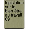 Législation sur le bien-être au travail 69 by Rédaction Uga