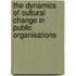 The dynamics of cultural change in public organisations