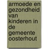 Armoede en gezondheid van kinderen in de gemeente Oosterhout by H.T. Kroesbergen
