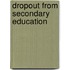 Dropout from secondary education