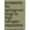 Prospects for sphagnum bogs to high nitrogen deposition by J. Limpens