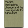 Market, institutional change and the new agenda for agriculture door G. Meijerink