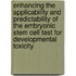 Enhancing the applicability and predictability of the embryonic stem cell test for developmental toxicity
