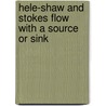 Hele-shaw and stokes flow with a source or sink by E. Vondenhoff