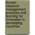 Human resource management practices and learning for innovation in developing countries