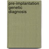 Pre-implantation genetic diagnosis door M.A. Bos