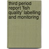Third period report 'Fish Quality' labelling and monitoring by J.B. Luten