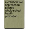 A collaborative approach to tailored whole-school health promotion door M. Leurs