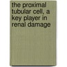 The proximal tubular cell, a key player in renal damage door M.M. van Timmeren