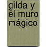 Gilda y el muro mágico by Idoia Leal Belausteguigoitia