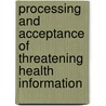 Processing and acceptance of threatening health information by G.M. van Koningsbruggen