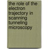 The role of the electron trajectory in scanning tunneling microscopy door J.H.A. Hagelaar