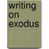 Writing on Exodus