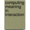 Computing meaning in interaction door R. Morante Vallejo