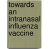 Towards an intranasal influenza vaccine by N. Hagenaars
