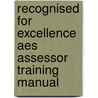 Recognised For Excellence Aes Assessor Training Manual by Efqm