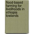 Flood-based farming for livelihoods in Ethiopia lowlands