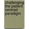 Challenging the patient centred paradigm door Veldhuijzen