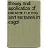 Theory And Application Of Convex Curves And Surfaces In Cagd