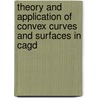 Theory And Application Of Convex Curves And Surfaces In Cagd door C. Liu
