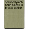 Sentinel lymph node biopsy in breast cancer door Paul Gobardhan