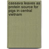Cassava leaves as protein source for pigs in Central Vietnam door T.H. Du