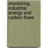 Monitoring industrial energy and carbon flows door M.L. Neelis