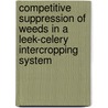 Competitive suppression of weeds in a leek-celery intercropping system door D.T. Baumann