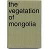 The vegetation of Mongolia by W. Hilbig