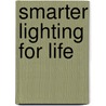 Smarter lighting for life door E.J. van Loenen