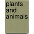 Plants and animals